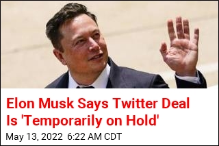 Elon Musk: Twitter Deal Is &#39;on Hold&#39;