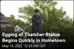 New Thatcher Statue Receives Its First Egging