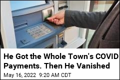 He Got the Whole Town&#39;s COVID Payments. Then He Vanished
