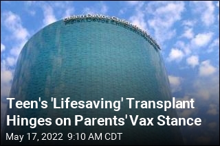 Teen&#39;s &#39;Lifesaving&#39; Transplant Hinges on Parents&#39; Vax Stance