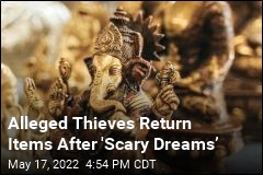 Alleged Thieves Return Items After &#39;Scary Dreams&rsquo;