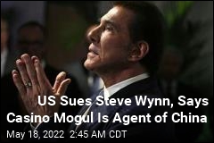 US Sues Steve Wynn, Says Casino Mogul Is Agent of China