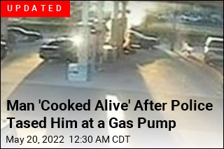 Man &#39;Cooked Alive&#39; After Police Tased Him at a Gas Pump