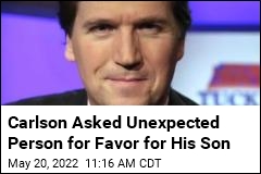 Carlson Asked Unexpected Person for Favor for His Son