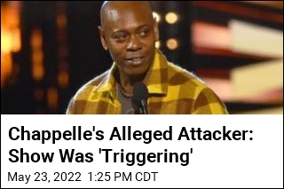Chappelle&#39;s Alleged Attacker: Show Was &#39;Triggering&#39;