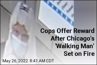 Cops Offer Reward After Chicago&#39;s &#39;Walking Man&#39; Set on Fire