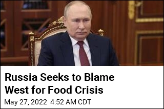 Russia Seeks to Blame West for Food Crisis