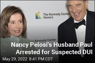 Nancy Pelosi&#39;s Husband Paul Arrested on Suspicion of DUI