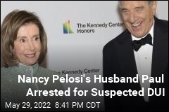 Nancy Pelosi&#39;s Husband Paul Arrested on Suspicion of DUI