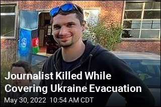 Journalist Killed While Covering Ukraine Evacuation