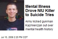 Mental Illness Drove NIU Killer to Suicide Tries