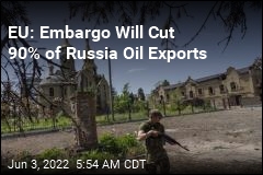 EU: Embargo Will Cut 90% of Russia Oil Exports