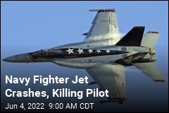 Navy Fighter Jet Crashes, Killing Pilot