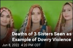 Deaths of 3 Sisters Seen as Example of Dowry Violence