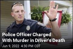 Police Officer Charged With Murder in Driver&#39;s Death