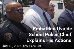 Embattled Uvalde School Police Chief Explains His Actions
