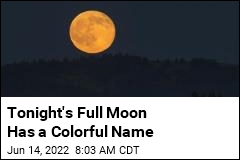 This Month&#39;s Full Moon Has a Colorful Name