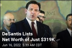 DeSantis Lists Net Worth of Just $319K