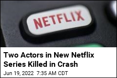 Two Actors in New Netflix Series Killed in Crash