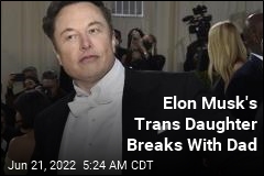 Elon Musk&#39;s Transgender Child Doesn&#39;t Want His Last Name