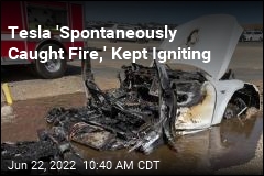 Tesla &#39;Spontaneously Caught Fire,&#39; Kept Igniting