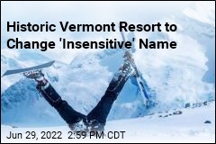 Vermont Ski Resort Will Lose Its &#39;Insensitive&#39; Name