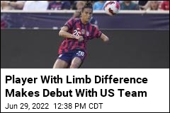 Player With Limb Difference Makes History With US Team