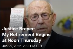 Justice Breyer Is Retiring at Noon on Thursday