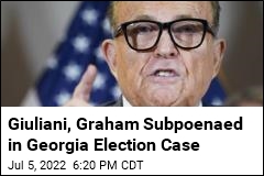 Giuliani, Graham Subpoenaed in Georgia Election Case