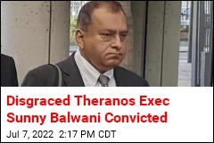 Disgraced Theranos Exec Sunny Balwani Convicted