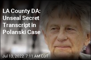LA County DA: Unseal Secret Transcript in Polanski Case