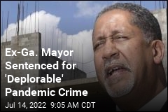Ex-Ga. Mayor Sentenced for &#39;Deplorable&#39; Pandemic Crime