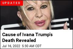 Trump&#39;s First Wife, Ivana, Has Died at 73