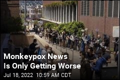 Monkeypox News Is Only Getting Worse