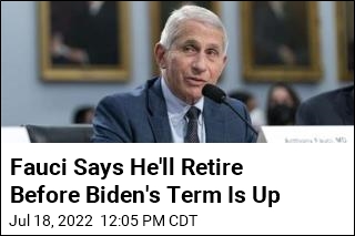 Fauci Says He&#39;ll Retire Before Biden&#39;s Term Is Up