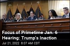 Focus of Primetime Jan. 6 Hearing: Trump&#39;s Inaction