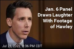 Jan. 6 Panel Draws Laughter With Footage of Hawley