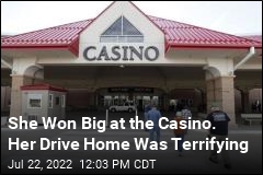 She Won Big at the Casino. Her Drive Home Was Terrifying