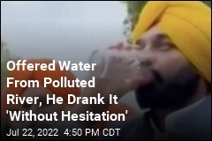 Indian Pol Drinks Water From Polluted River to &#39;Prove a Point&#39;