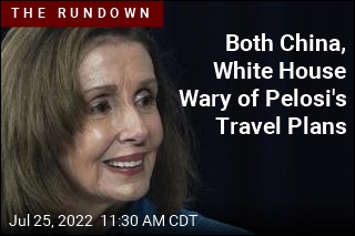 Pelosi&#39;s Travel Plans Have White House, Beijing Worried