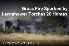 Lawnmower Sparks Fire That Torches 20 Homes