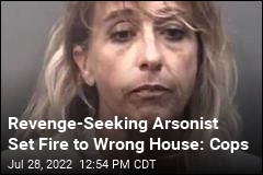 Revenge-Seeking Arsonist Set Fire to Wrong House: Cops