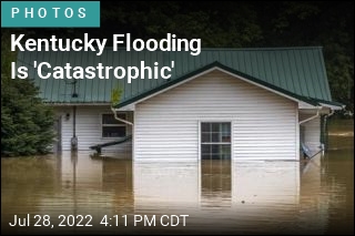 Kentucky Flooding Is &#39;Catastrophic&#39;