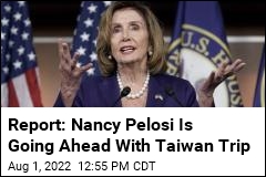 Report: Pelosi Plans to Visit Taiwan Tuesday