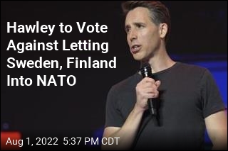 Hawley Says He&#39;ll Vote No on NATO Expansion