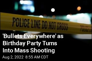 &#39;Blood Everywhere&#39; as Birthday Party Targeted in Mass Shooting