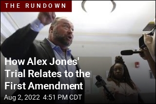 How Alex Jones&#39; Trial Relates to the First Amendment