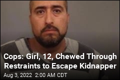Cops: Kidnapped Girl, 12, Chewed Through Restraints to Escape