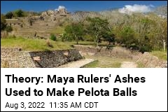 Archaeologist: Maya Rulers&#39; Ashes Used to Make Balls