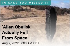 &#39;Alien Obelisk&#39; Actually Fell From Space